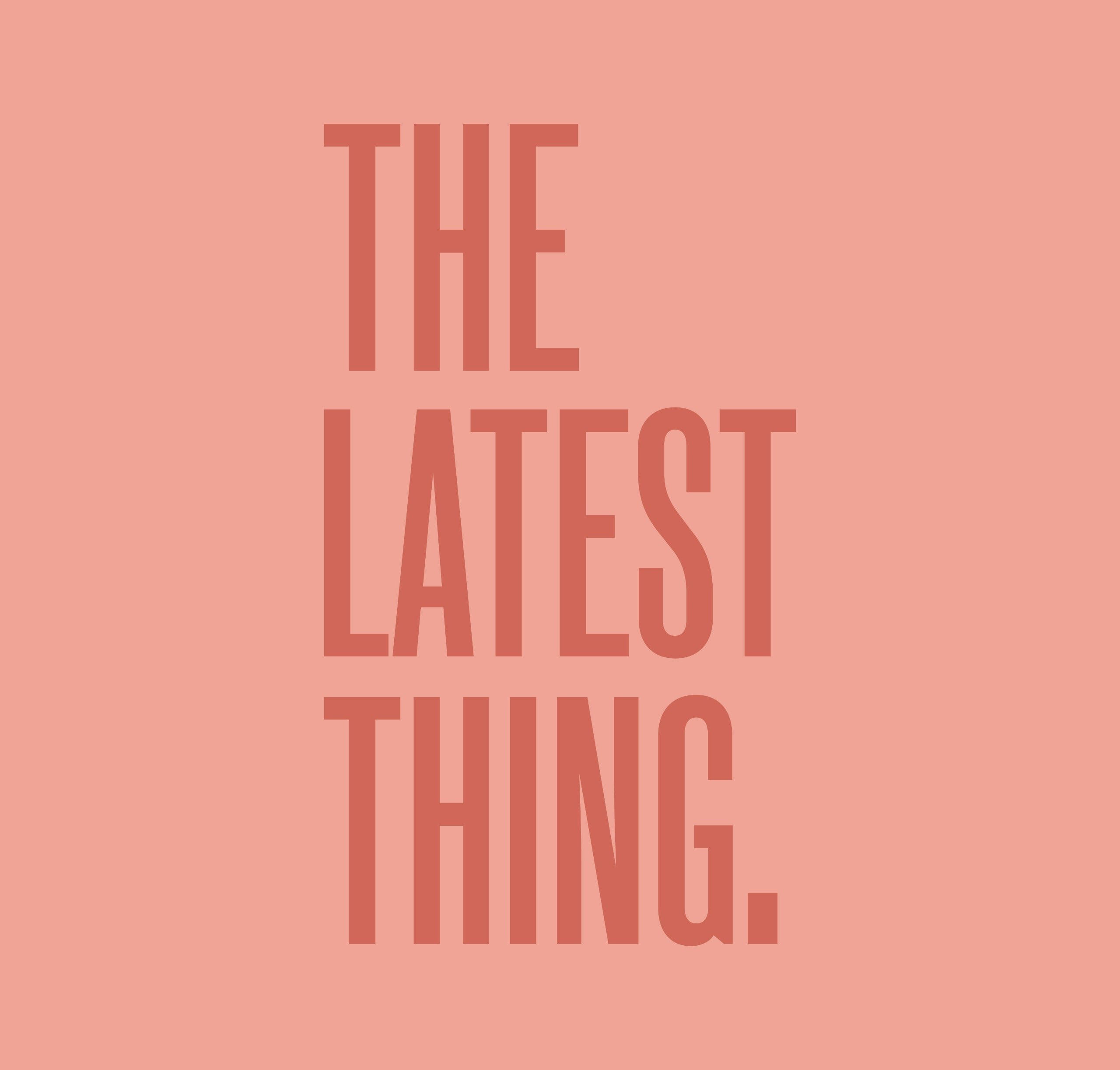 The Latest Thing